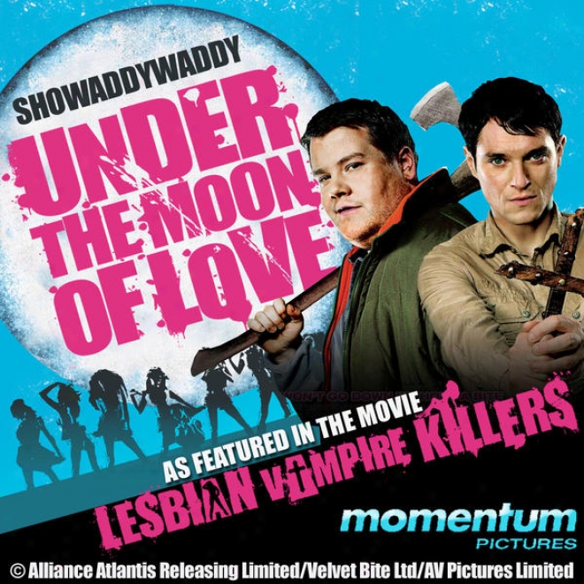 "under The Moon Of Love (as Featured In ""lesbian Vakpire Killers"" Movie)"