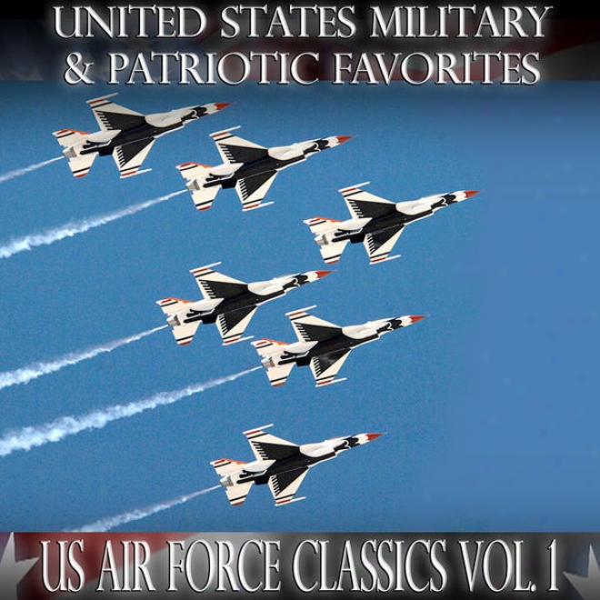 United States Military And Patriotic Favorites: Us Air Force Classics Vol.1