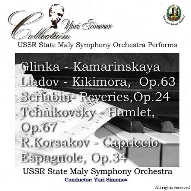 Ussr State Maly Symphony Orchestra Perfoorms Tchaikovsky, Glinka, Liadov, Scriabin, & Rimsky-korsakov