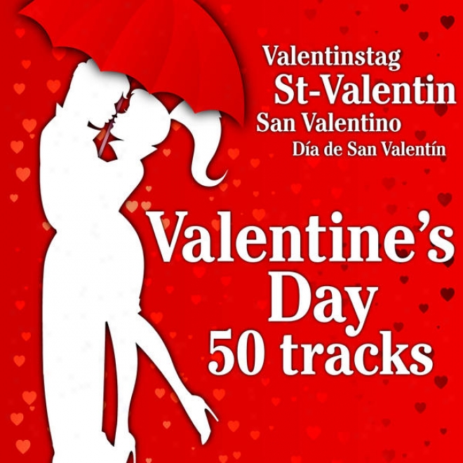 Valentine's Day 50 Tracks (st-valentin Valentinstag, San Valentino, Da De San Valentn)