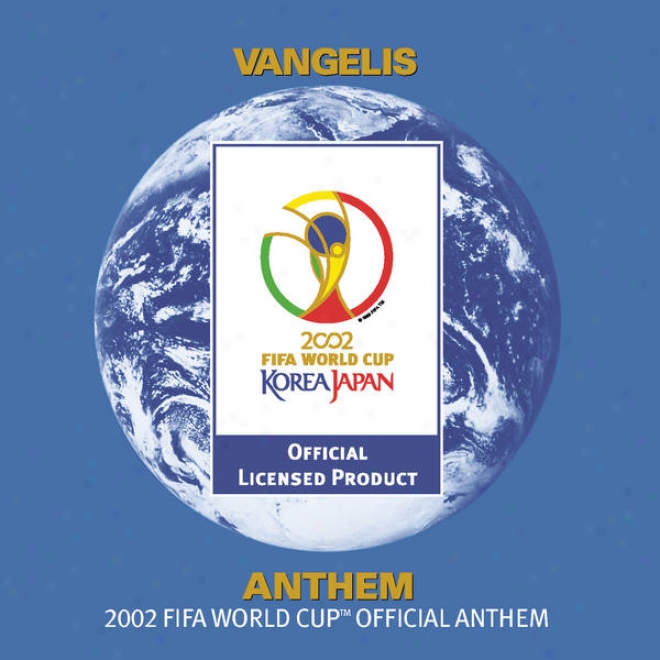 Vangelis: Anthem - The 2002 Fifa World Cupâ™ Official Anthem (commercial Single)