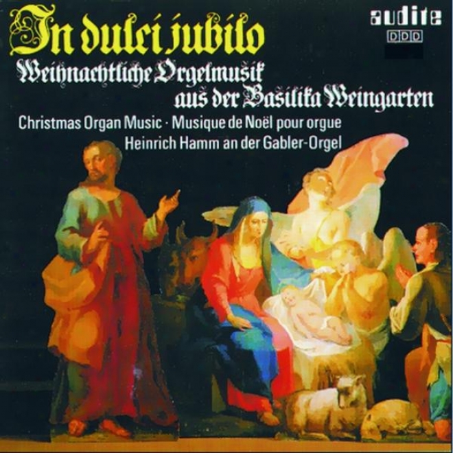 Various Composers: In Duci Jubilo - Weihnachtlicge Orgelmusik Aus Der Basilika Weingarten