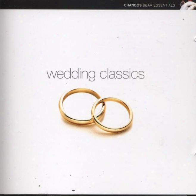 "various:  ""wedding Classics"" - Music For Weddings Drawn From The Remarkable Chandos Catalog"
