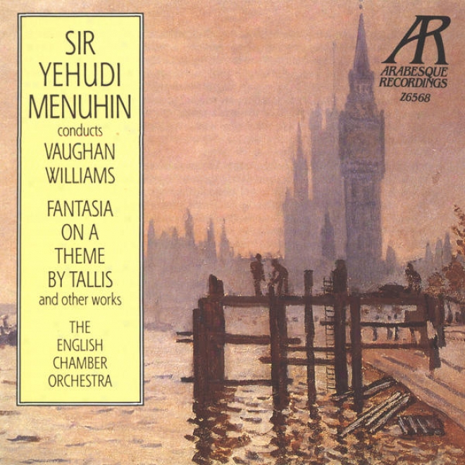 "vaughan Williams: Fantasia On A Theme By Thomas Tallis, The Lark Ascending, Fantasia On Greensleeves, Variants Of ""dives And Lazar"