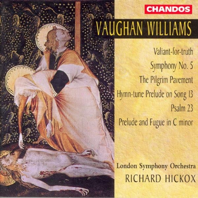 Vaughan Williams: Valiant For Truth / Symphony No. 5 / The Pilgrim Pavement / Prelude And Fugue