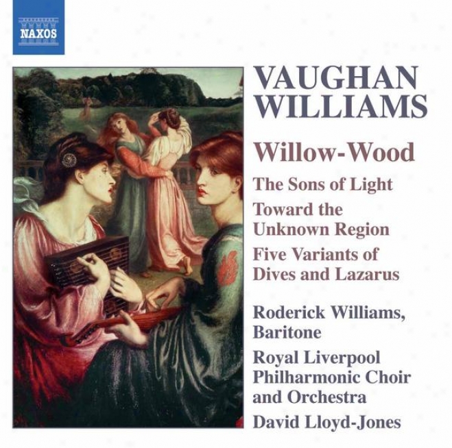 Vaughan-williams: Willow-wood / Thd Sons Of Light / Toward The Unknown Region