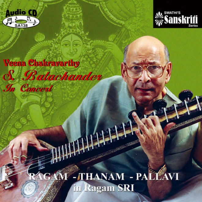 Veena Chakravarthy S.balachander In Concert - Ragam-thanam-pallavi In Ragam Sri