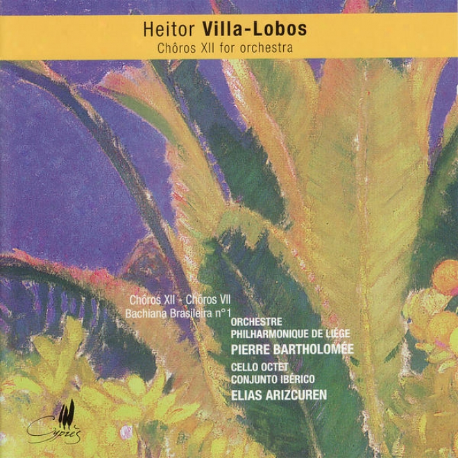Villa-lobos: Chã´ros Xii, Chã´ros Vii - Settimino & Bachiana Brasileira No. 1