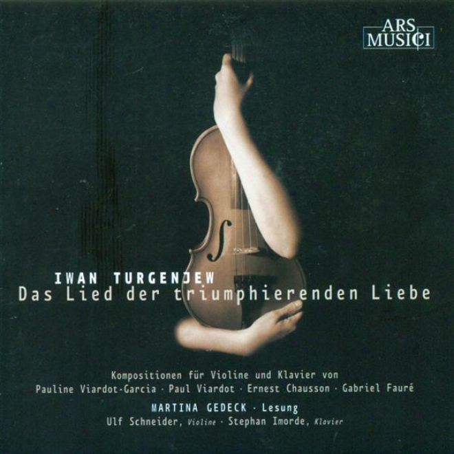 Violin Recital: Schneider, Ulf - Faure, G. / Viardot-garcia, P. / Chausson, E. (das Lied Der Triumphierenden Liebe)