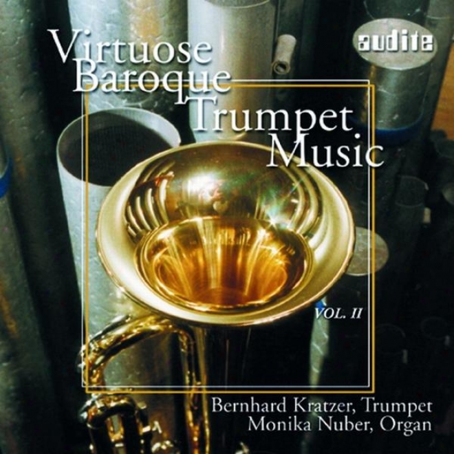 Virtuose Trompetenmusik Des Barock Vol. Ii (virtuose Baroque Trumpet Music Vol. Ii)