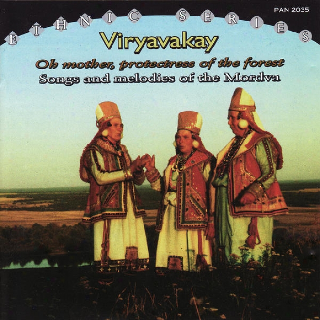 Viryavakay - Oh Mother, Protectress Of The Forest. Songs And Melodies Of The Mordva