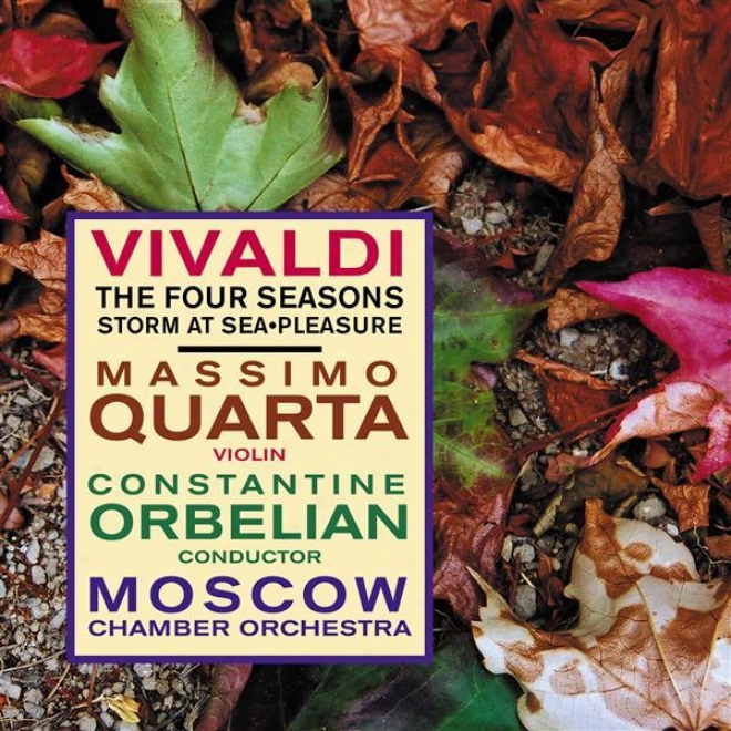 Vivaldi, A.: 4 Seasons (the) / La Tempesta Di Mare / Il Piacere (storm At Sea, Pleasure) (quarta, Moscow Chamber Orchestra, Orbeli