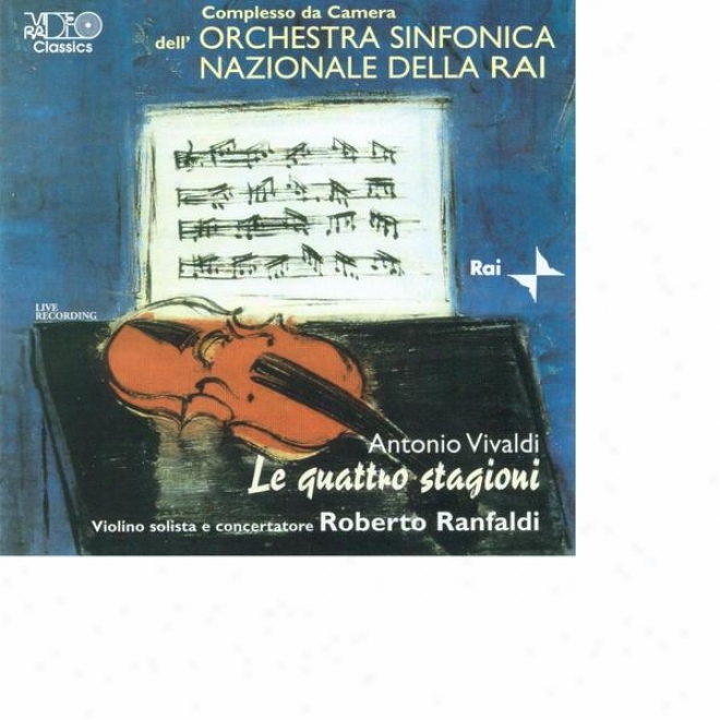 Vivaldi: Le Quattro Stagioni, Il Cimento Dell'armonia E Dell'inventore Op.8. Concerti By Violino, Archi E Basso Continuo