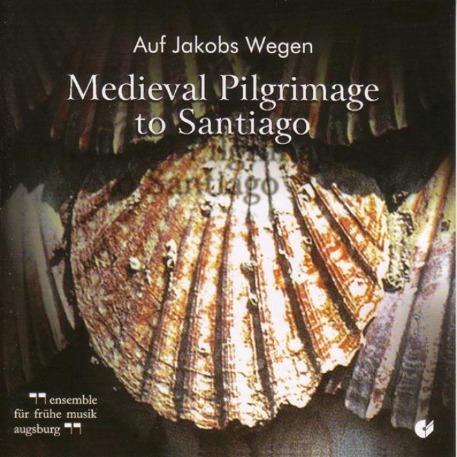 Vocal Music (medieval) - Forster, G. / Abelard, P. (medieval Pilgrimage To Santiago) (herpichbohm, Augsburg Early Music Ensemble)
