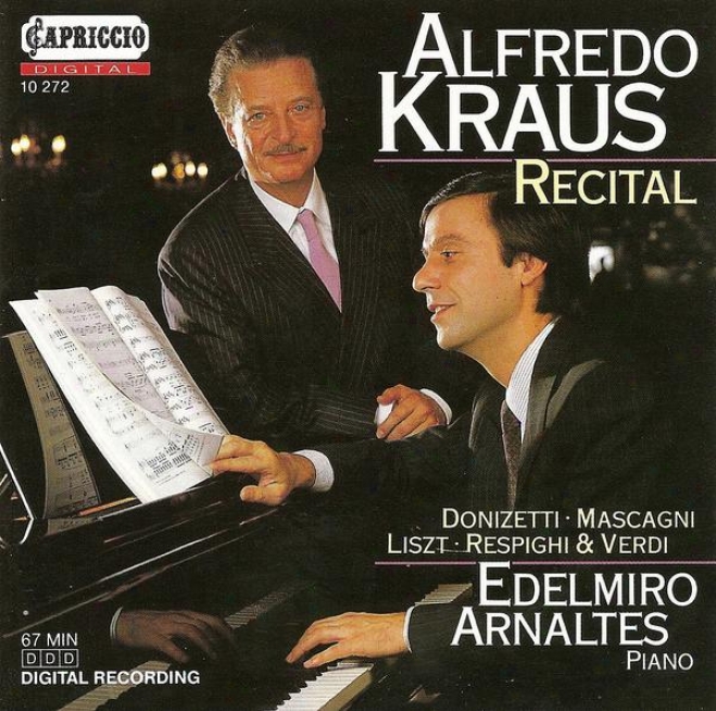 Vocal Recital: Kraus, Alfredo - Liszt, F. / Dknizetti, G. / Mascagni, P. / Respighi, O. / Verdi, G.