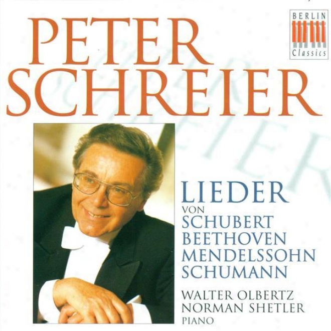 Vocal Recital: Schreier, Peter - Schubert, F. / Beethoven, L. Van /M endelssohnn, Felix / Schumann, R.