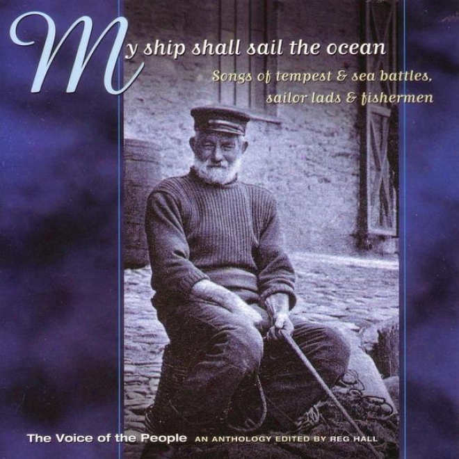 Voice Of The People 02: My Ship Shall Sail The Ocean - Songs Of Tempest & Sea Battles, Sailor Lads & Fishermen