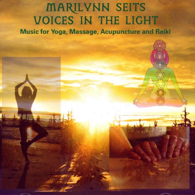 Voices In The Light - Music For Yoga, Massage, Acupuncture, Chakras And Reiki