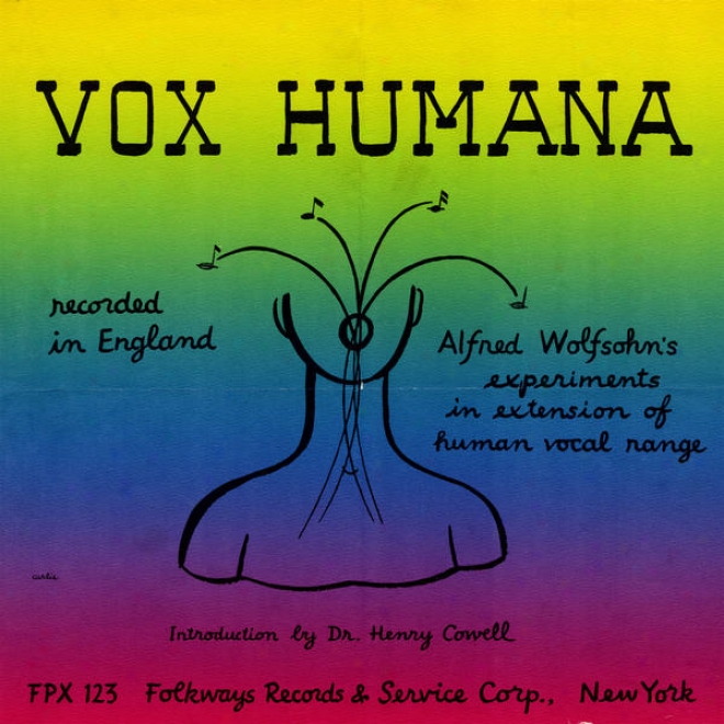 Vox Humana: Alfred Wolsohn's Experiments In Extension Of Human Vocal Range