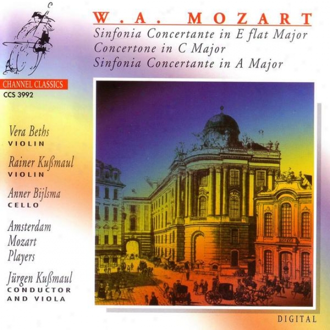 W. A. Mozart: Sinfonia Concertante In E Flat Major / Concertone In C Major / Sinfonia Concertabte In A Major