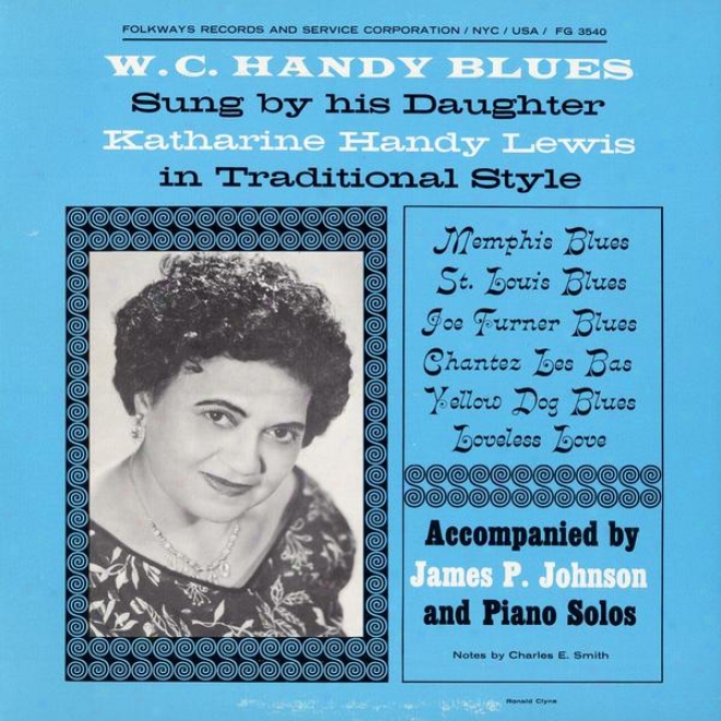 W. C. Handy Blues: As Sung By His Daughter Katharine Handy Lewis In Traditional Style