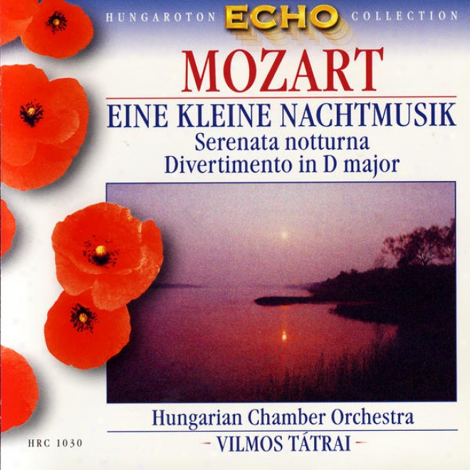 W.a. Mozart: Serenades No.13 'eine Kleine Nacytmusik' & No.6 'serenata Notturna', Divertimento No.11