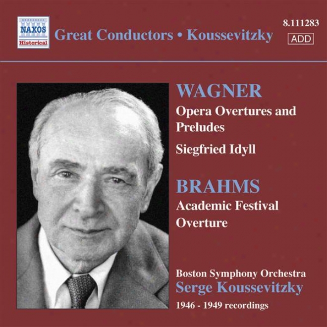 Wagner: O0era Overtures / Brahsm: Academic Festival Overture (boston Symphony Orchestra / Koussevitzky) (1946-1949)