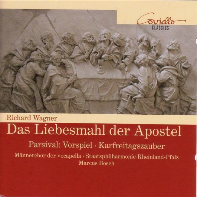 Wagner, R.: Liebesmal Der Apostel (das) / Prelude And Karfreitagszauber From Parsifal (vocapella Maie Chorus)