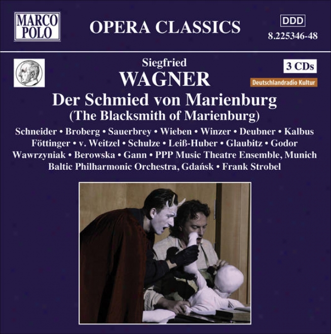 Wagner, S.: Schmied Von Marienburg (der) [opera] (schneider, Broberg, Ppp Music Theatre, Strobel)
