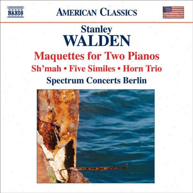 Walden, S.: Maquettes / Sh'mah / 5 Similes / Horn Trio (spectdum Concerts Berlin)