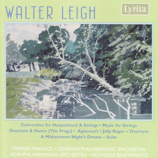Walter Leigh:: A Midsummer Night's Dream, The Frogs, Music For String Orchestra Etc.