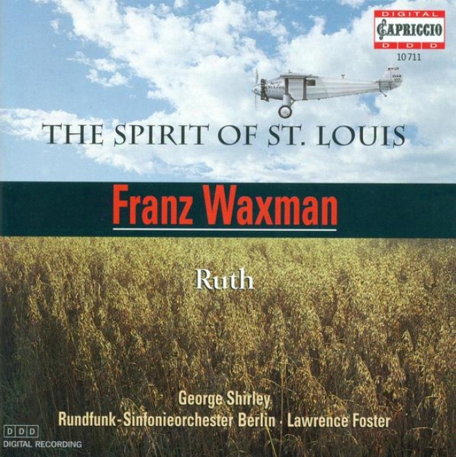 Waxman, F.: Spirit Of St. Louis (the) / Ruth (berlin Radio Symphony, Foster)
