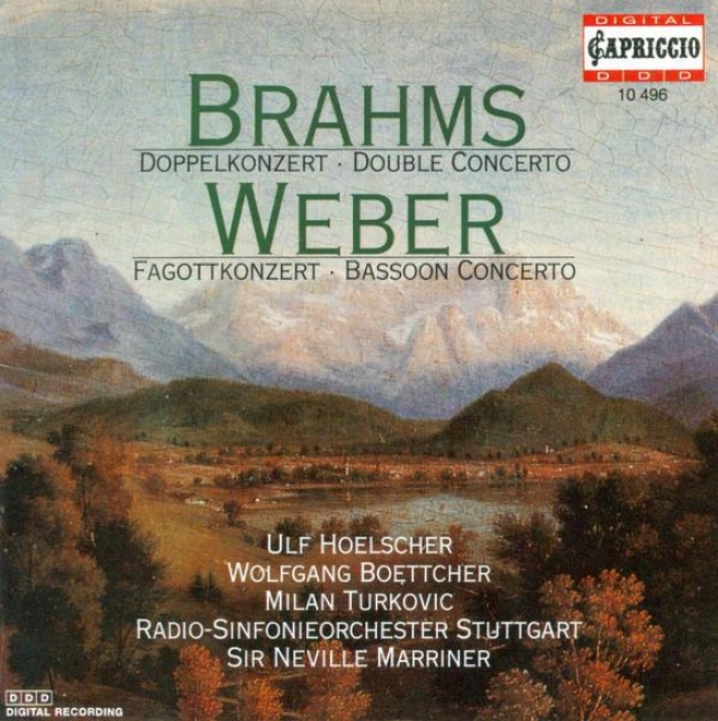 Weber, C.m. Von: Bassoon Concerto, Op. 75 / Andante E Rondo Ungarese / Brahms, J.: Doyble Concerto, Op. 102 (turkovic, Hoelscher,