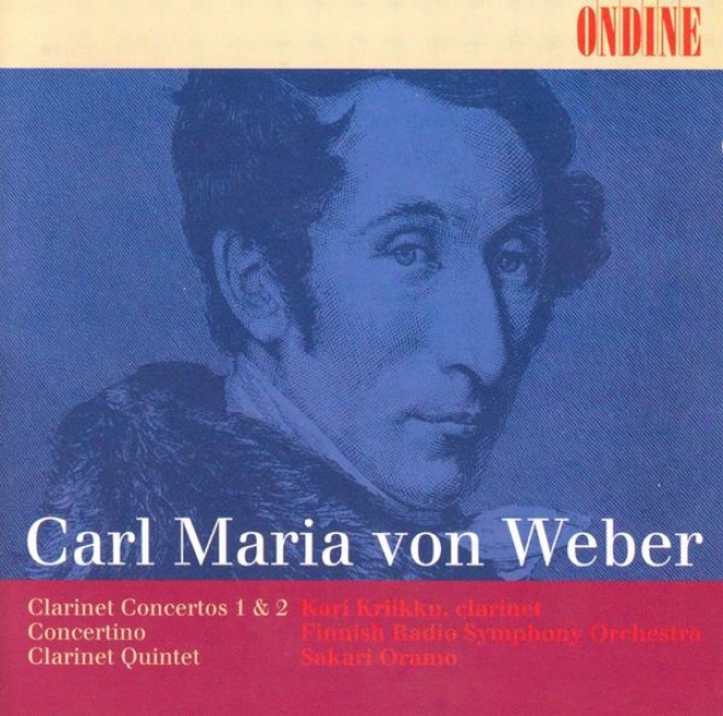 Weber, C.m. Von: Clarinet Concertos Nos. 1 And 2 / Cparinet Concertino / Cllarinet Quintet (kriikku)