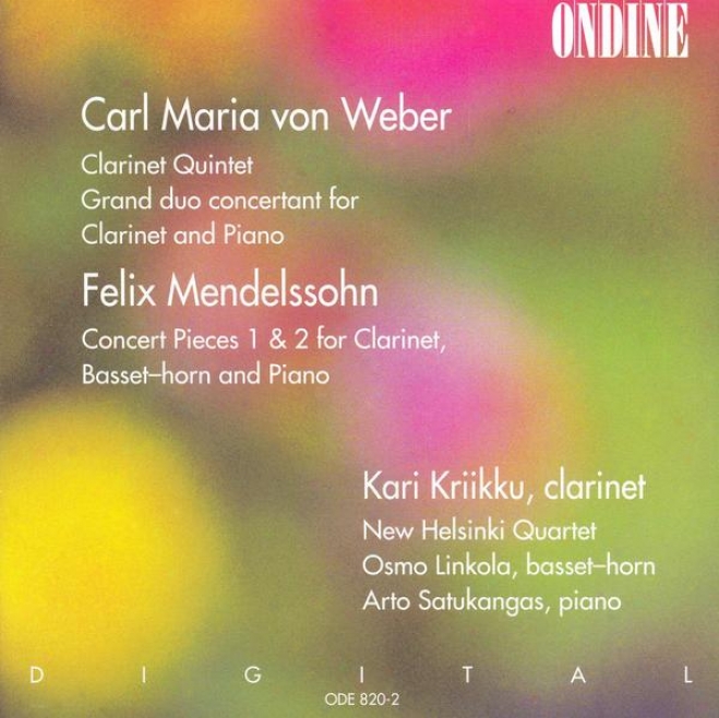 Weber, C.m. Von: Clarinet Quintet In B Flat Major / Grand Duo Concertant In E Flat Major / Mendelssohn, F.: Concert Pieces (kriikk