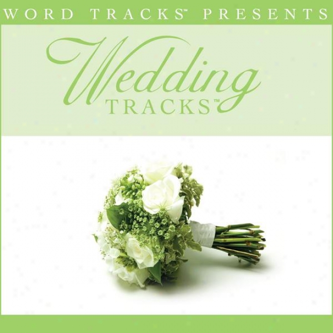 Wedding Tracks - Love Will Be Our Close - As Made Popular By Sandi Patty [performance Track]