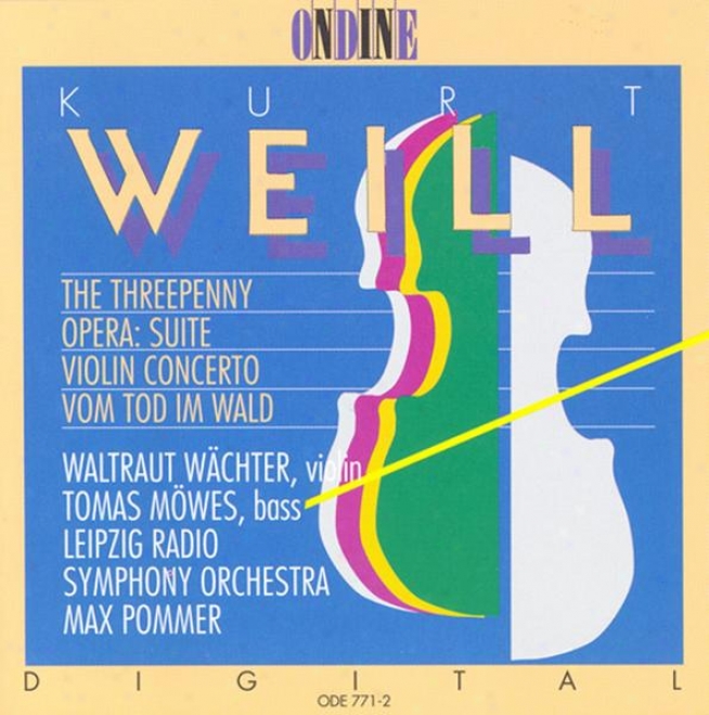 Weill, K.: Kleine Dreigroschenmusik /C oncerto For Violin And Wind Orchestra / Vom Tod Im Wald (wachter)