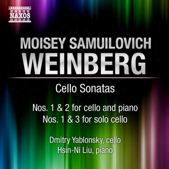 Weinberg, M.: Cello Sonatas Nos. 1 And 2 / Cello Solo Sonatas Nos. 1 And 3 (yablonsky, Hsin-ni Liu)