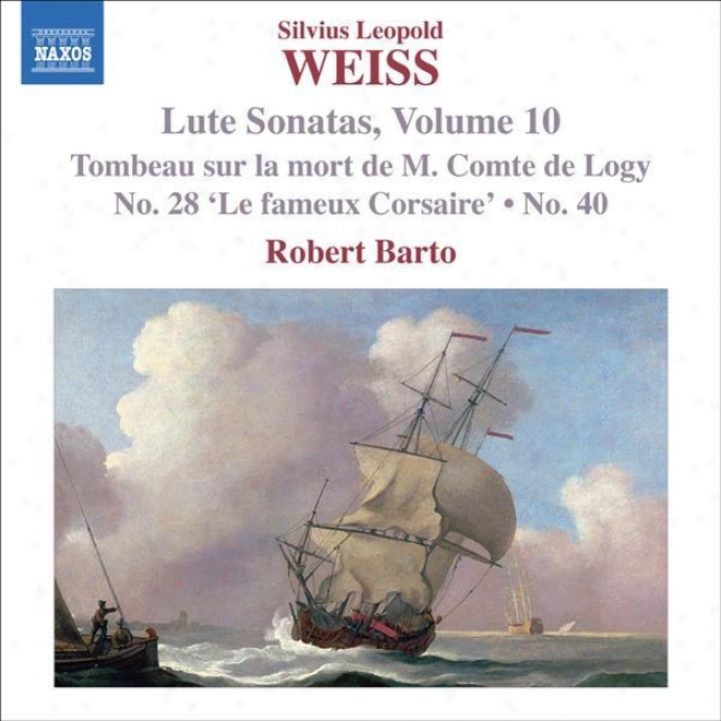 Weiss, S.l.: Lute Sonatas, Vol. 10 (barto) - Nos. 28, 40 / Tombeau Sur La Mort De M. Comte De Logy
