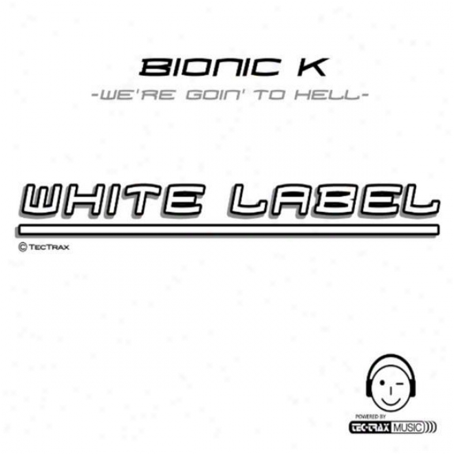 We're Goin' To Hell, Original Hell Mix ( White Label ) Style: Hardstyle Techno