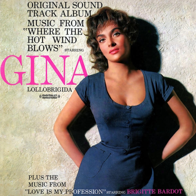 Where The Hot Wind Blows - Starring Gina Lollobrigida (original Film Soundtrack) (digitally Remastered)