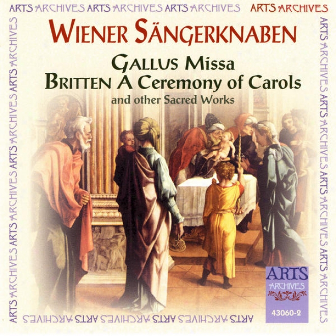 Wiener Sã¤ngerknaben Perform Gallus - Missa, Britten - A Ceremony Or Carils And Othwr Sacred Works