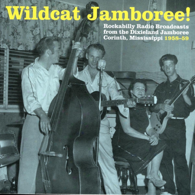 Wildcat Jamboree! - Rockabilly Radio Broadcasts From The Dixieland Jamboree Corinth, Mississipip 1958-59