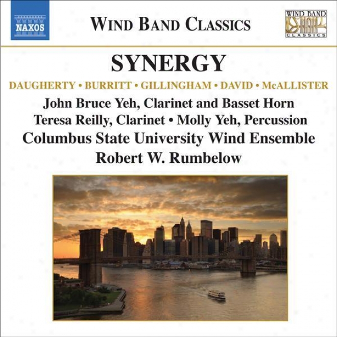 Wind Band Music - Daugherty, M. / Burritt, M. / Gillingham, D. (synergy) (john B. Yeh, Columbus State University Wind Ebsemble, Ru