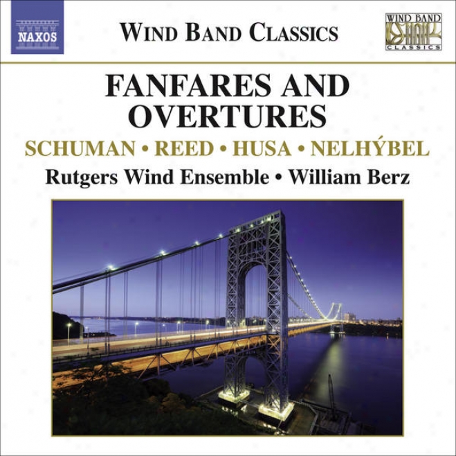 Wind Band Music - Reed, H.o. / Husa, K. / Nelhybel, V. / Schuman, W. (fanfares And Overtures For Wind Band) (rutgers Wind Ensemble