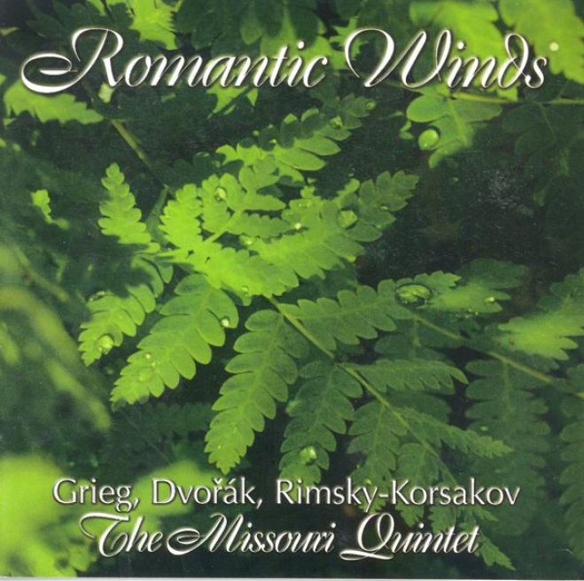Wind Quintet Arrangements - Grieg, E. / Dvorak, A. / Rimsky-korsakov, N.a. (romantic Winds) (the Missouri Quintet)