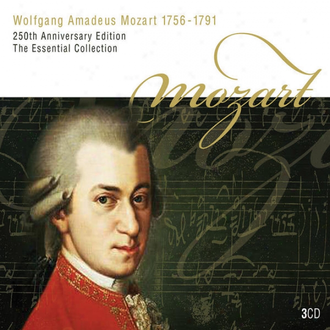 Wolfgang Amadeus Mozart 1756 - 1791 250th Anniversary Edition The Indispensable element Colection