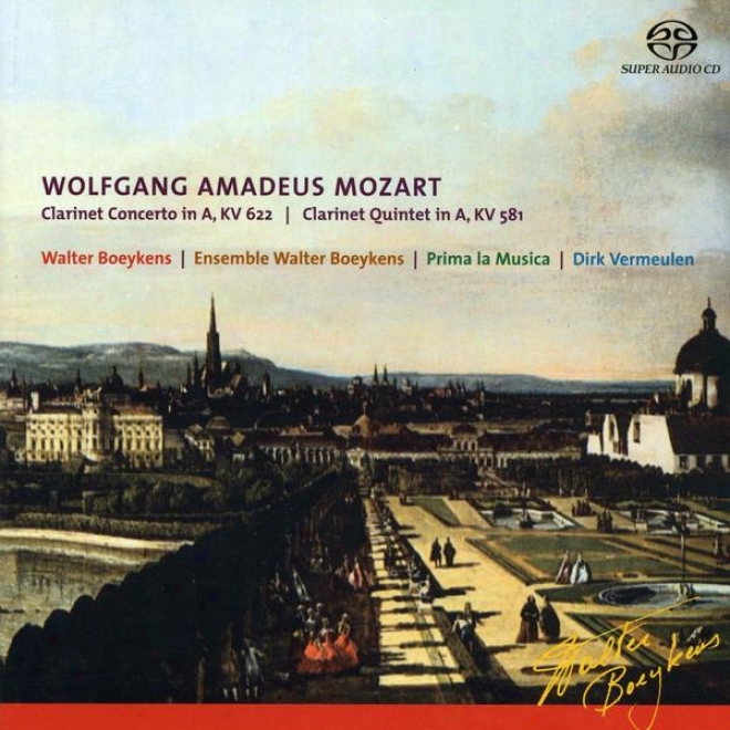 Wolfgang Amadeus Mozart, Clarinet Concerto In A Kf 622 & Clarinet Quintet In A Kv 581