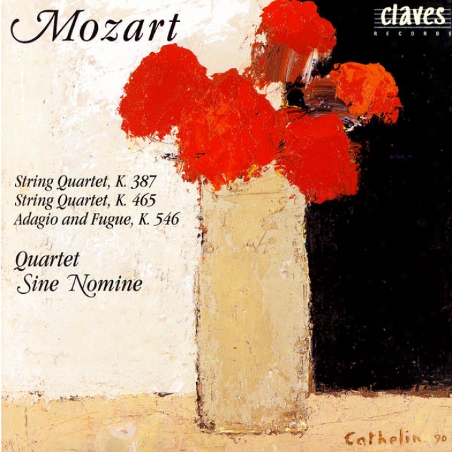Wolfgang Amadeus Mozart: Strong Quartet, K. 387 / String Quartet, K. 465 / Adagio & Fugue, K. 546