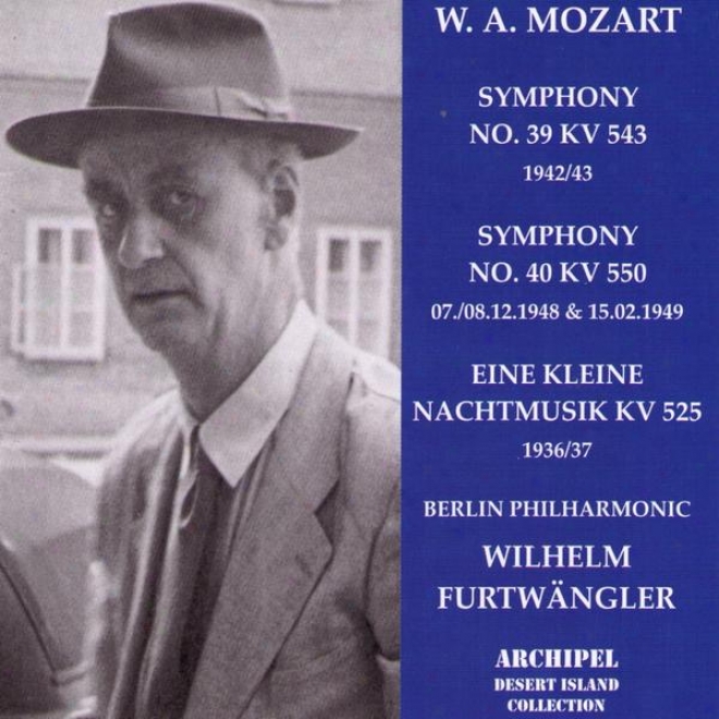 Wolfgang Amadrus Mozart : Symphony No.39 Kv 543 - Sym;hony No.40 Kv 550 - Eine Kleine Nachtmusik Kv 525